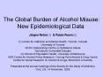 The Global Burden of Alcohol Misuse: New Epidemiological Data PowerPoint PPT Presentation
