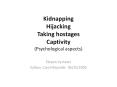 Kidnapping Hijacking Taking hostages Captivity (Psychological aspects) PowerPoint PPT Presentation