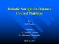 Robotic%20Navigation%20Distance%20Control%20Platform PowerPoint PPT Presentation