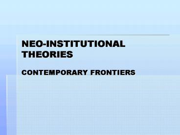 NEOINSTITUTIONAL THEORIES CONTEMPORARY FRONTIERS