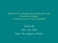 Initiatives in Teaching French and Spanish at the University of Calgary: A Decade of Lessons Good an PowerPoint PPT Presentation