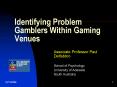 Identifying Problem Gamblers Within Gaming Venues PowerPoint PPT Presentation