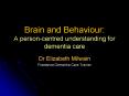 Brain and Behaviour: A personcentred understanding for dementia care PowerPoint PPT Presentation