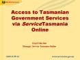 Access to Tasmanian Government Services via ServiceTasmania Online PowerPoint PPT Presentation