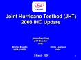 Joint Hurricane Testbed (JHT) 2008 IHC Update PowerPoint PPT Presentation