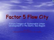 Factor 5 Flow City