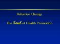 Behavior Change The Soul of Health Promotion PowerPoint PPT Presentation
