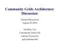 Community Grids Architecture Discussion PowerPoint PPT Presentation