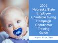2009 Nebraska State Employee Charitable Giving Campaign Coordinator Training Guide PowerPoint PPT Presentation