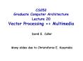 CS252 Graduate Computer Architecture Lecture 20 Vector Processing => Multimedia PowerPoint PPT Presentation
