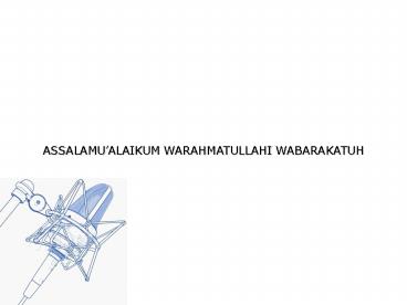 ASSALAMUALAIKUM WARAHMATULLAHI WABARAKATUH