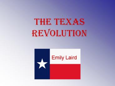 THE TEXAS REVOLUTION