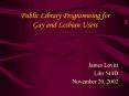 Public Library Programming for Gay and Lesbian Users PowerPoint PPT Presentation