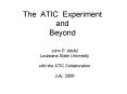 The ATIC Experiment and Beyond PowerPoint PPT Presentation