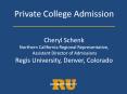 Private College Admission _____________________________ Cheryl Schenk Northern California Regional Representative, Assistant Director of Admissions Regis University, Denver, Colorado PowerPoint PPT Presentation