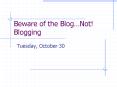 Beware of the BlogNot Blogging PowerPoint PPT Presentation