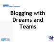Blogging with Dreams and Teams PowerPoint PPT Presentation