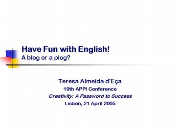 Have Fun with English A blog or a plog