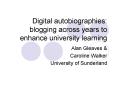 Digital autobiographies: blogging across years to enhance university learning PowerPoint PPT Presentation