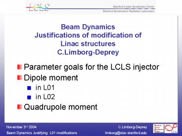 Beam Dynamics Justifications of modification of Linac structures C.Limborg-Deprey