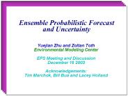 Ensemble Probabilistic Forecast and Uncertainty