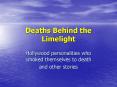 Deaths Behind the Limelight PowerPoint PPT Presentation