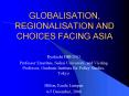 GLOBALISATION, REGIONALISATION AND CHOICES FACING ASIA PowerPoint PPT Presentation