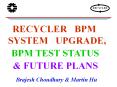 RECYCLER%20%20BPM%20%20%20SYSTEM%20%20UPGRADE, PowerPoint PPT Presentation