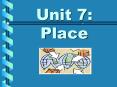 Unit 7: Place PowerPoint PPT Presentation