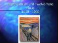 Expressionism and Twelve-Tone Music 1910 - 1940 PowerPoint PPT Presentation