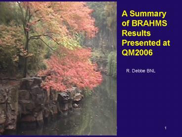 A Summary of BRAHMS Results Presented at QM2006