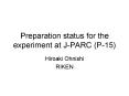 Preparation status for the experiment at J-PARC (P-15) PowerPoint PPT Presentation