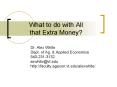 What to do with All that Extra Money PowerPoint PPT Presentation