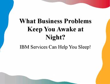 What Business Problems Keep You Awake at Night