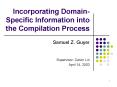Incorporating DomainSpecific Information into the Compilation Process PowerPoint PPT Presentation