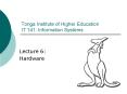 Tonga Institute of Higher Education IT 141: Information Systems PowerPoint PPT Presentation