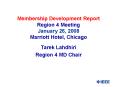 Membership Development Report Region 4 Meeting January 26, 2008 Marriott Hotel, Chicago PowerPoint PPT Presentation