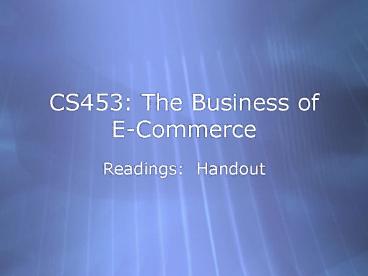 CS453: The Business of E-Commerce