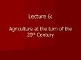 Lecture 6: Agriculture at the turn of the 20th Century PowerPoint PPT Presentation