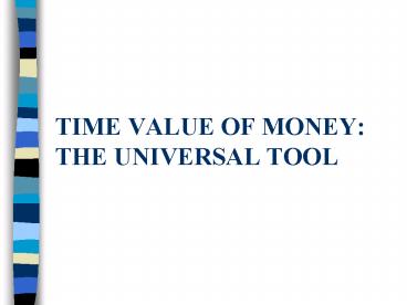 TIME VALUE OF MONEY: THE UNIVERSAL TOOL