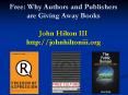 Free: Why Authors and Publishers are Giving Away Books John Hilton III http:johnhiltoniii'org PowerPoint PPT Presentation