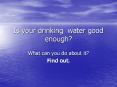 Is your drinking water good enough PowerPoint PPT Presentation