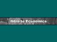 Intro to Economics PowerPoint PPT Presentation