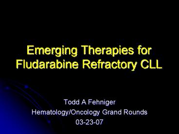 Emerging Therapies for Fludarabine Refractory CLL
