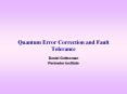 Quantum Error Correction and Fault Tolerance PowerPoint PPT Presentation