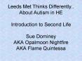 Leeds Met Thinks Differently'' About Autism in HE Introduction to Second Life Sue Dominey AKA Opalmo PowerPoint PPT Presentation