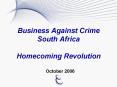 Business Against Crime South Africa Homecoming Revolution PowerPoint PPT Presentation