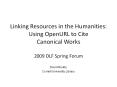 Linking Resources in the Humanities: Using OpenURL to Cite Canonical Works PowerPoint PPT Presentation
