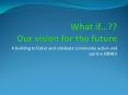 What if Our vision for the future PowerPoint PPT Presentation