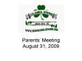 Parents Meeting August 31, 2009 PowerPoint PPT Presentation